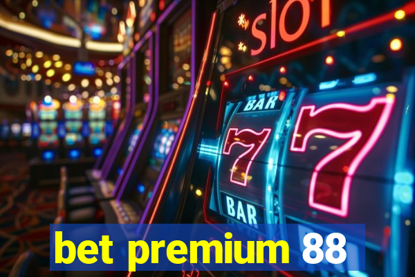 bet premium 88